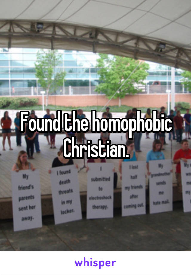 Found the homophobic Christian.