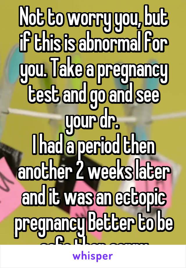Not to worry you, but if this is abnormal for you. Take a pregnancy test and go and see your dr. 
I had a period then another 2 weeks later and it was an ectopic pregnancy Better to be safe then sorry