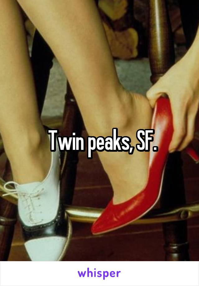  Twin peaks, SF.
