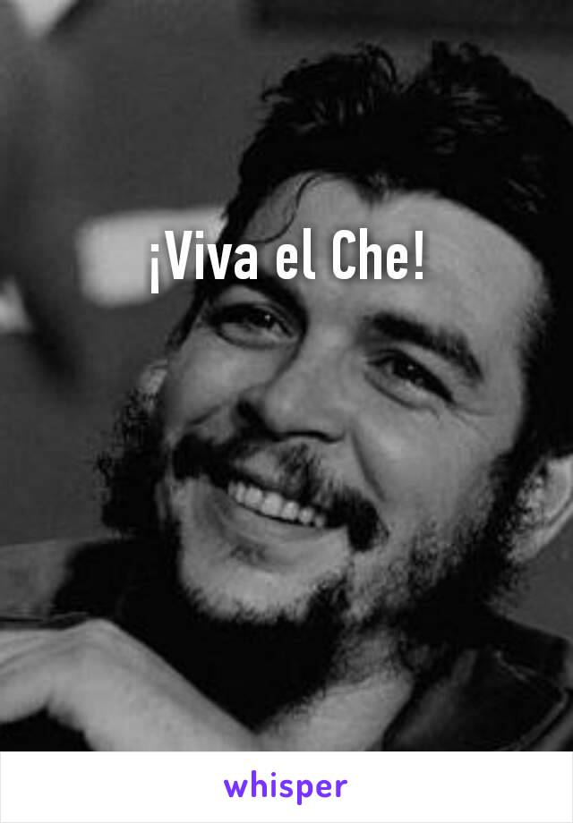 ¡Viva el Che!