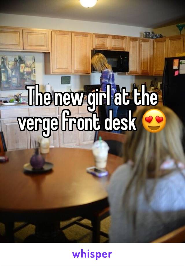 The new girl at the verge front desk 😍