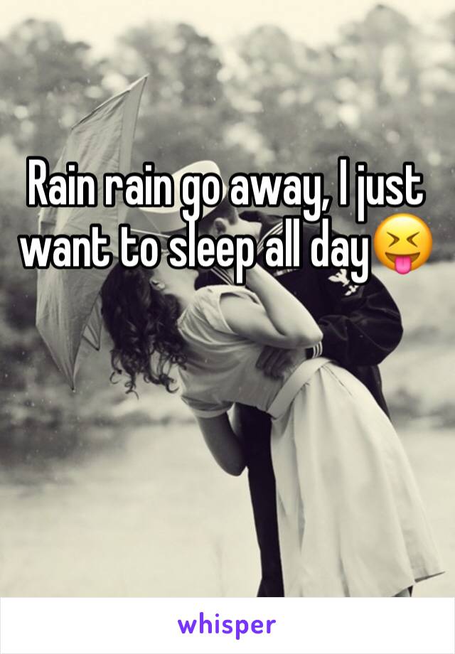 Rain rain go away, I just want to sleep all day😝