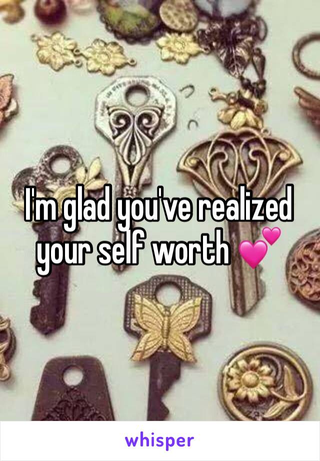 I'm glad you've realized your self worth 💕