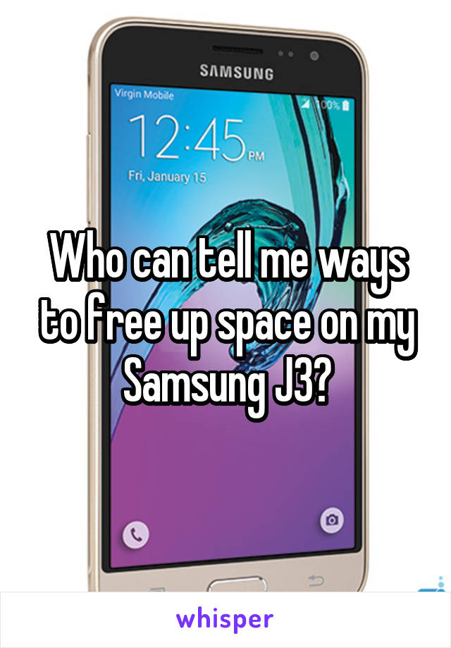 Who can tell me ways to free up space on my Samsung J3?