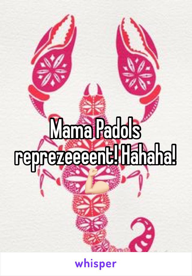 Mama Padols reprezeeeent! Hahaha! 💪🏻