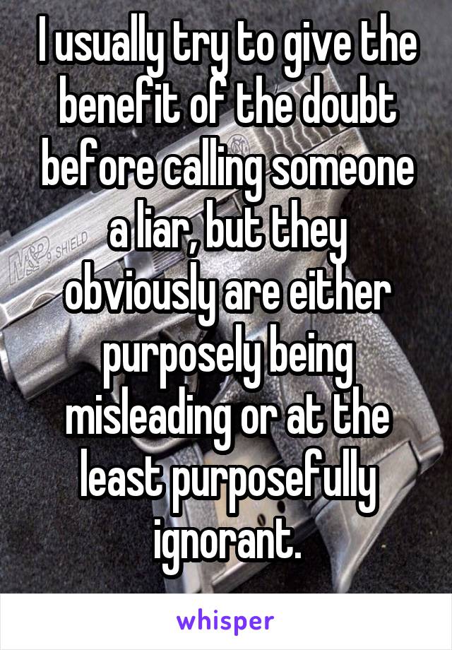 I usually try to give the benefit of the doubt before calling someone a liar, but they obviously are either purposely being misleading or at the least purposefully ignorant.
