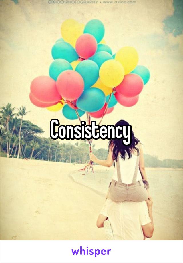Consistency 