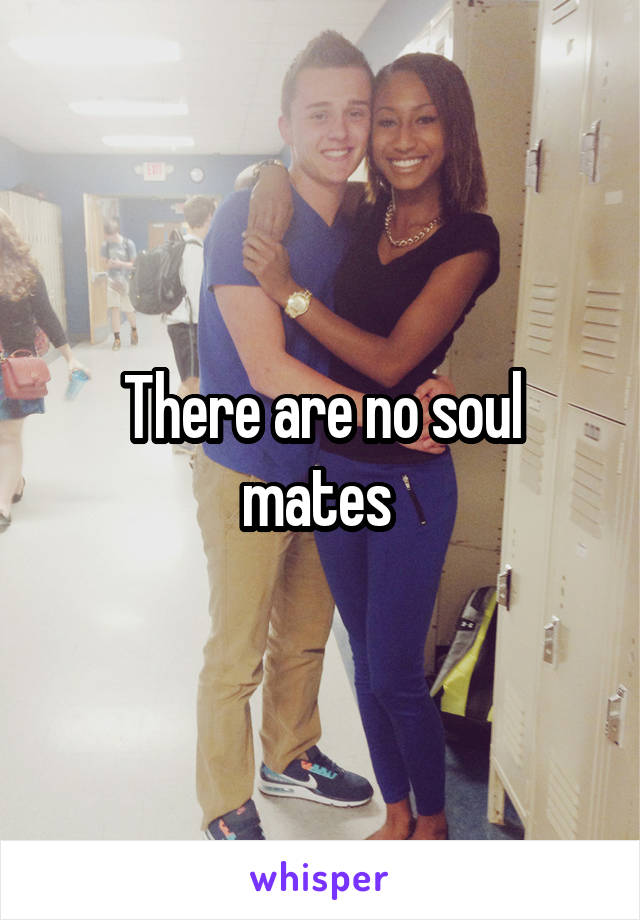 There are no soul mates 