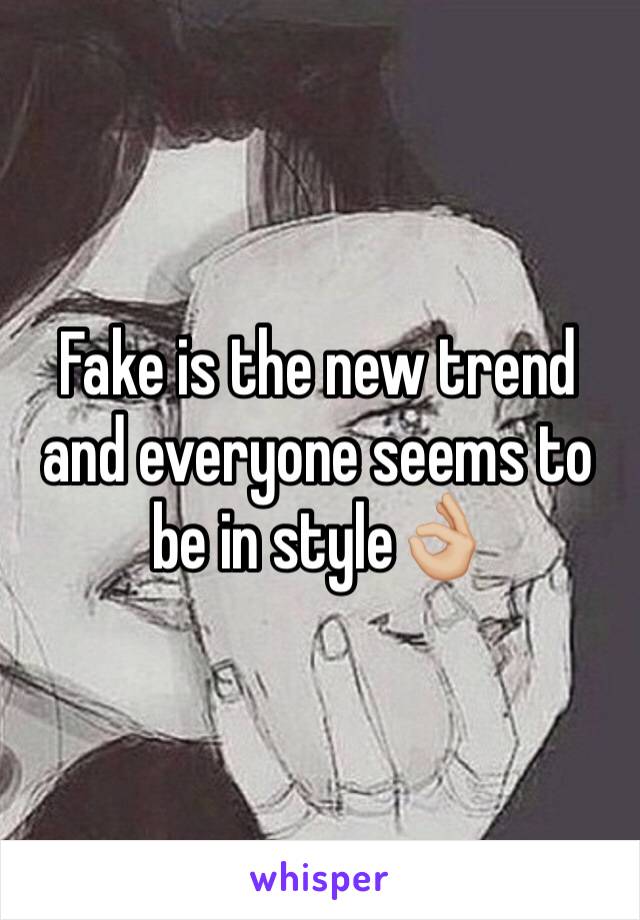 Fake is the new trend and everyone seems to be in style👌🏼