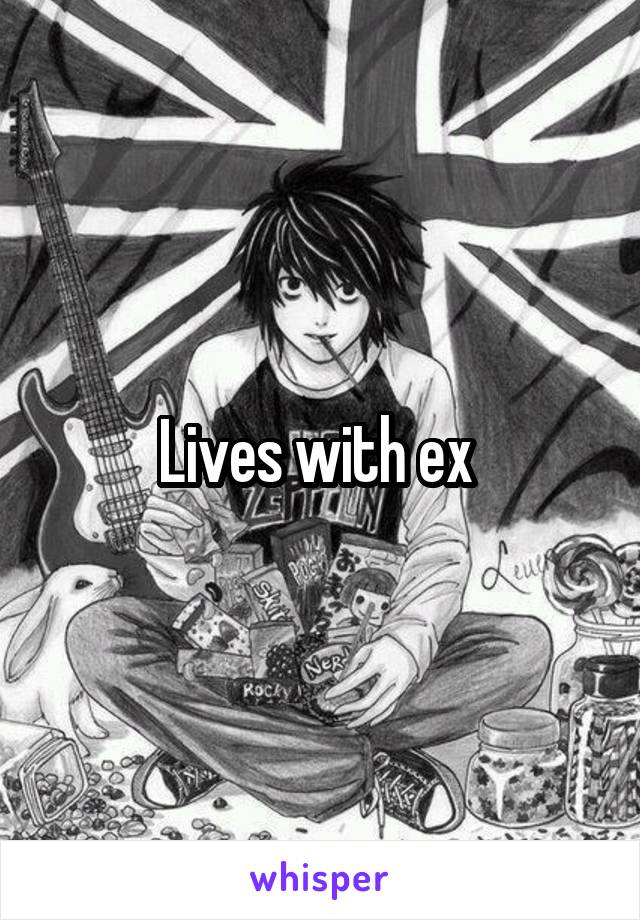 Lives with ex 
