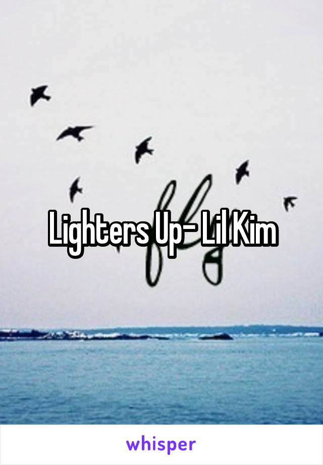 Lighters Up- Lil Kim