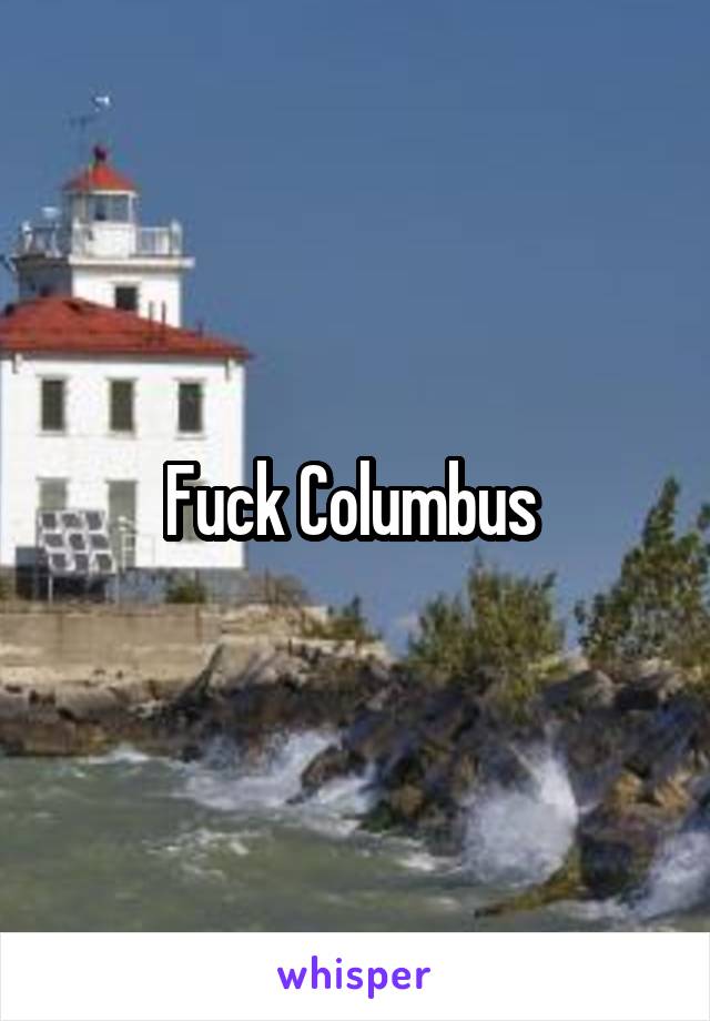 Fuck Columbus 