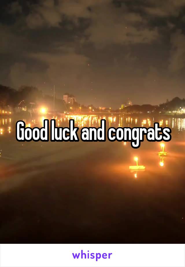 Good luck and congrats