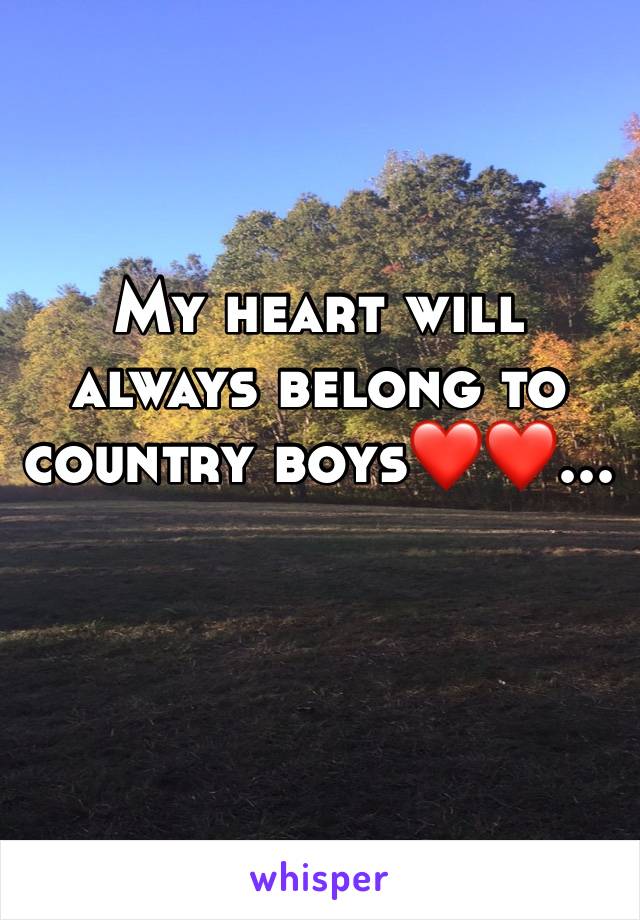 My heart will always belong to country boys❤️❤️... 