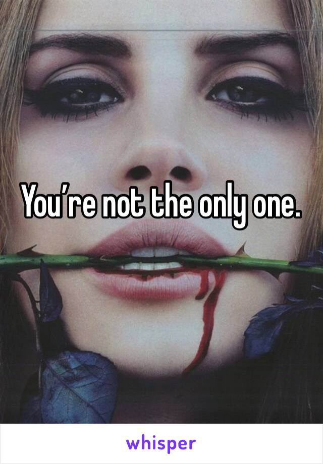 You’re not the only one. 