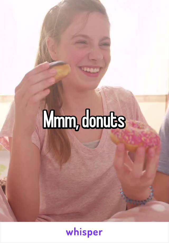 Mmm, donuts 