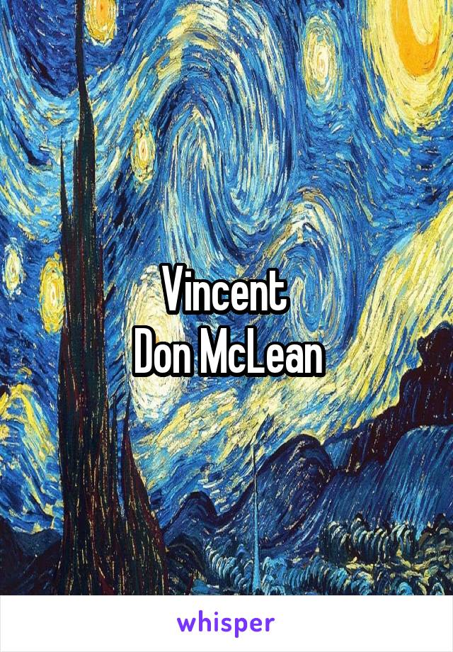 Vincent 
Don McLean
