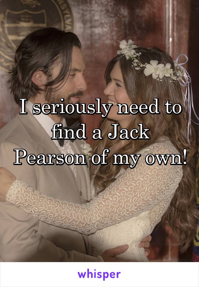 I seriously need to find a Jack Pearson of my own! 