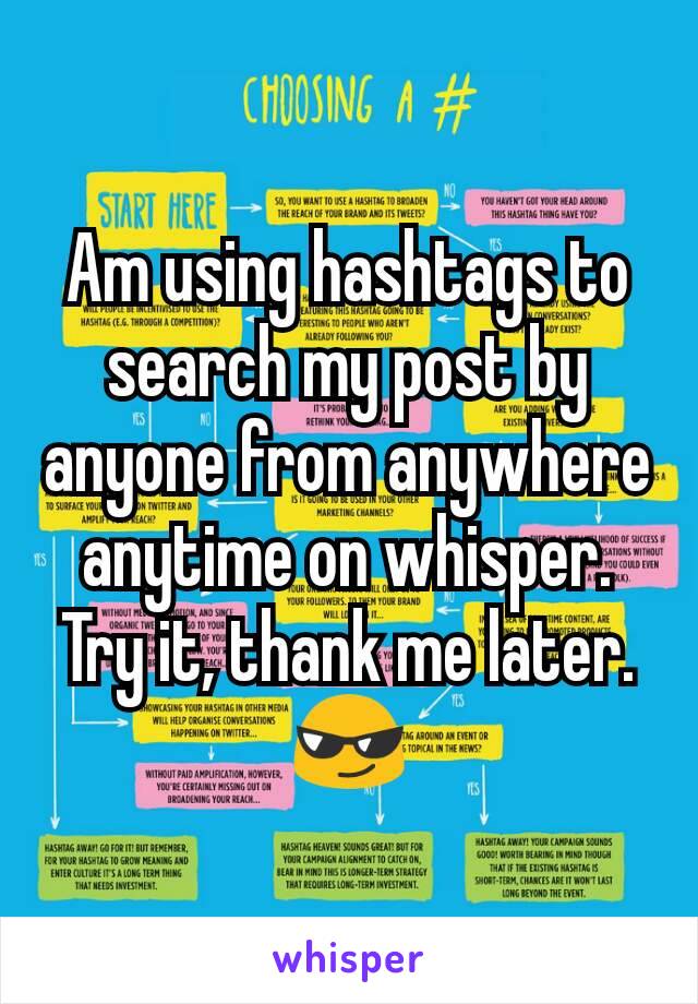 Am using hashtags to search my post by anyone from anywhere anytime on whisper. Try it, thank me later.
😎