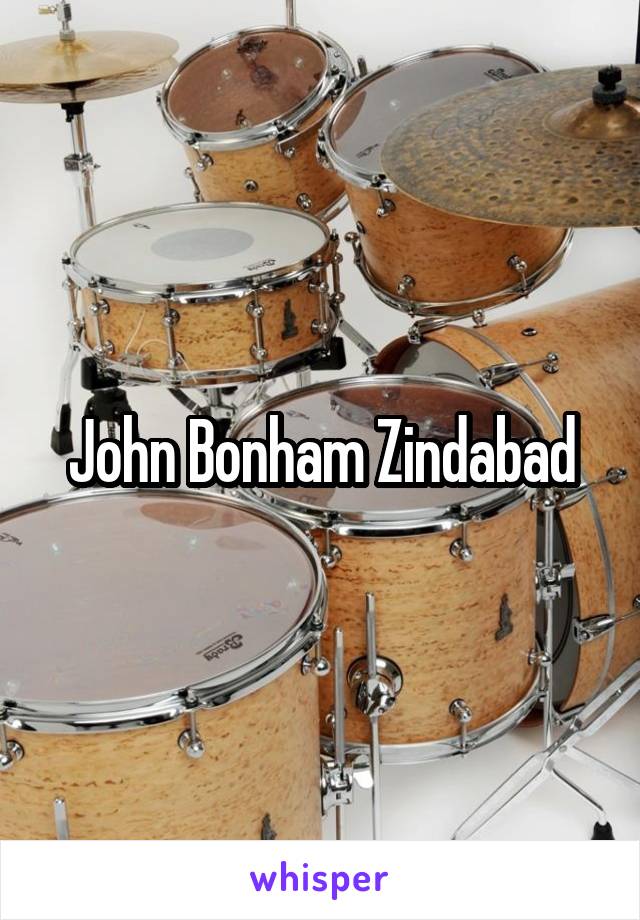 John Bonham Zindabad