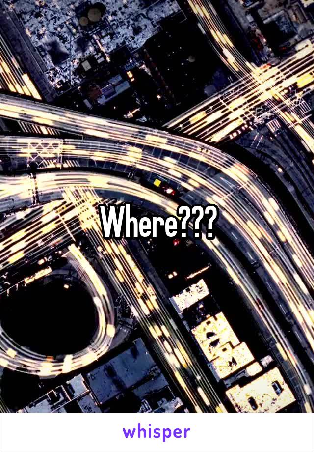 Where???