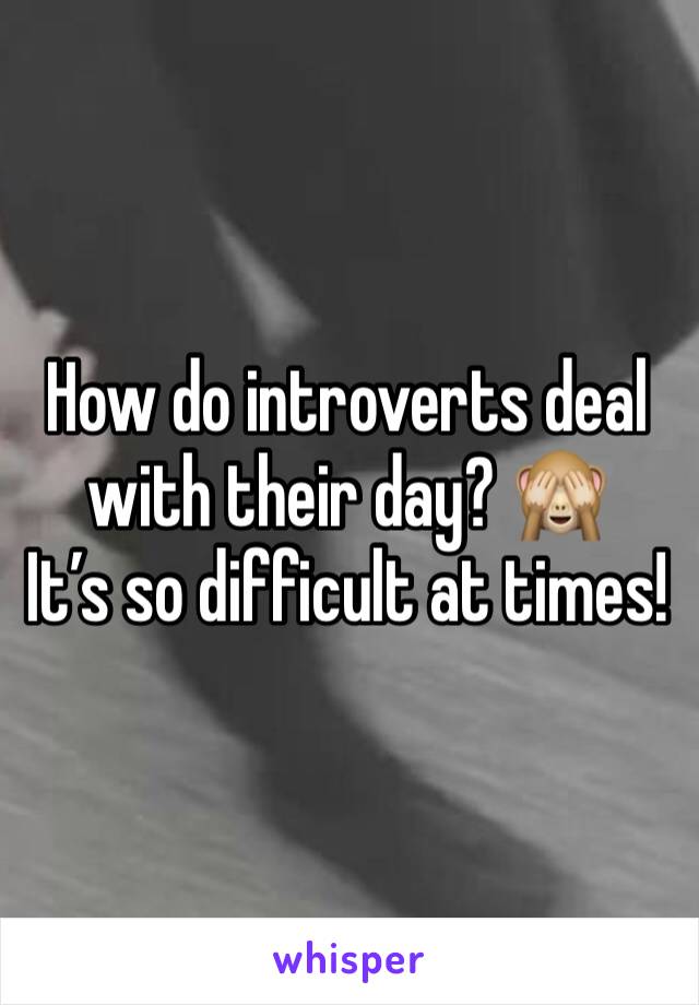 How do introverts deal with their day? 🙈
It’s so difficult at times! 