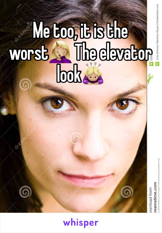 Me too, it is the worst🤦🏼‍♀️ The elevator look🙇🏼‍♀️