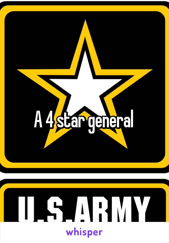 A 4 star general 
