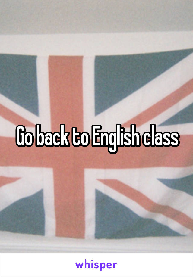 Go back to English class