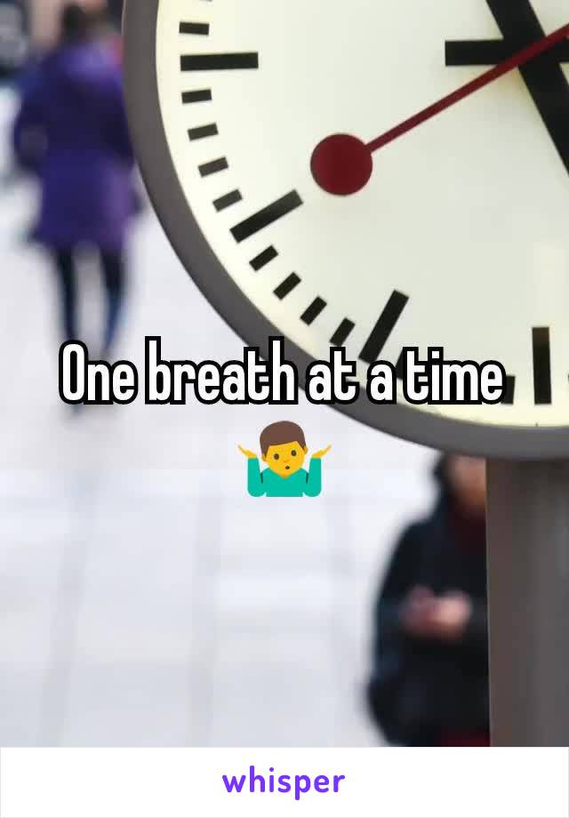 One breath at a time 🤷‍♂️