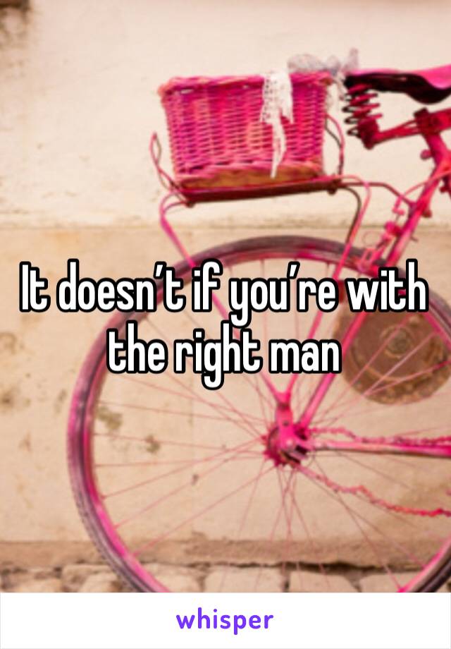 It doesn’t if you’re with the right man