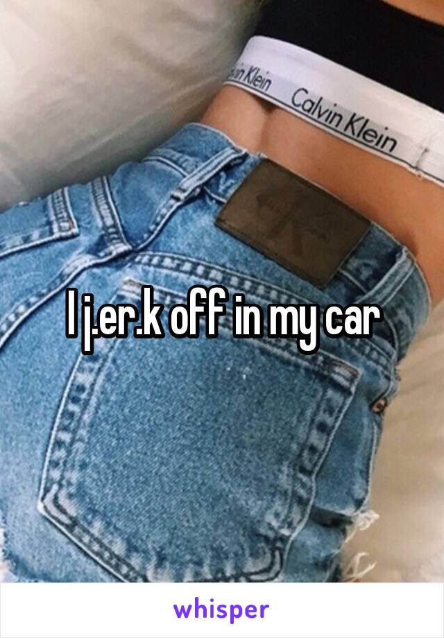 I j.er.k off in my car