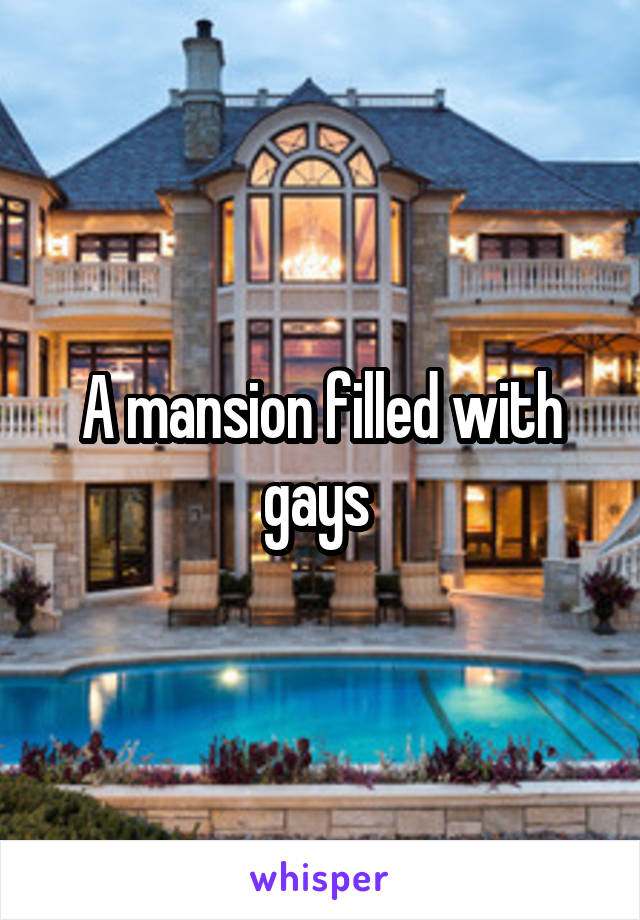 Whats A Gay Mansion 7121