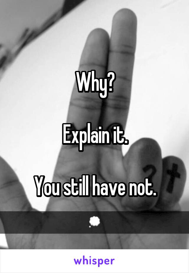 Why?

Explain it.

You still have not.