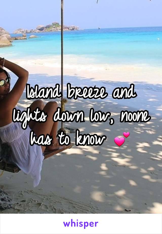 Island breeze and lights down low, noone has to know 💕