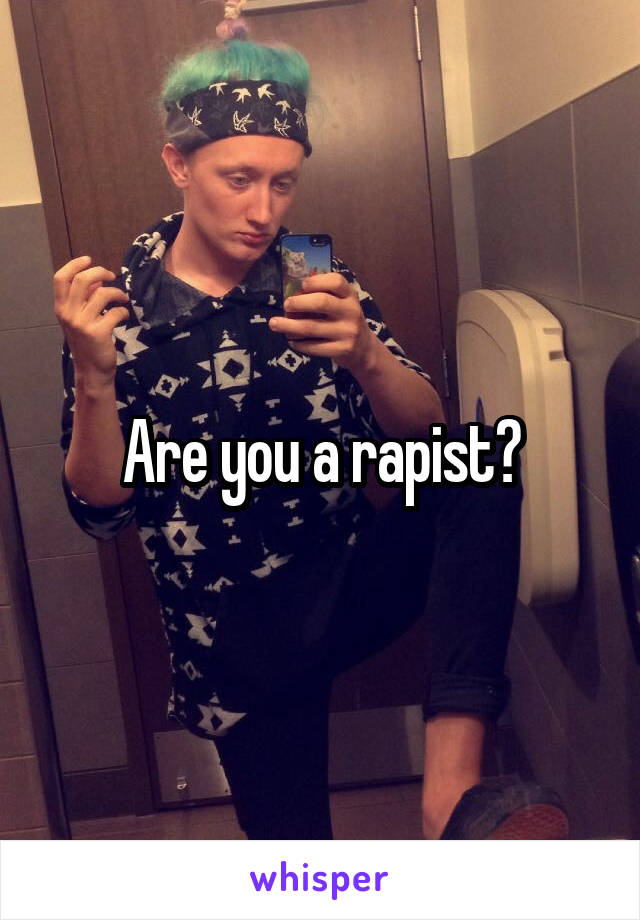 Are you a rapist?