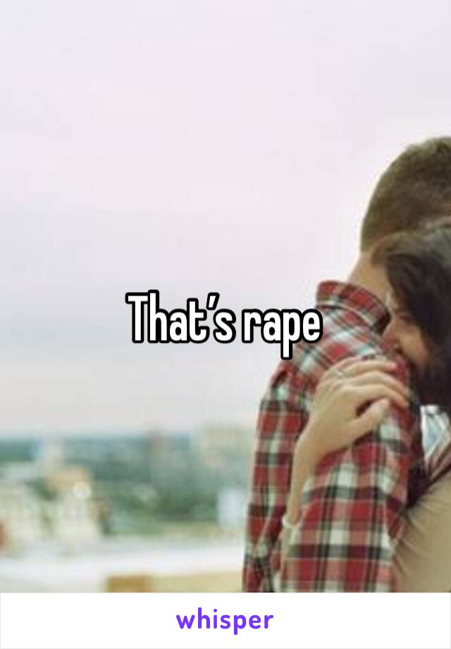 That’s rape