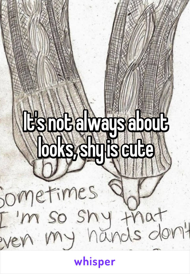 It's not always about looks, shy is cute