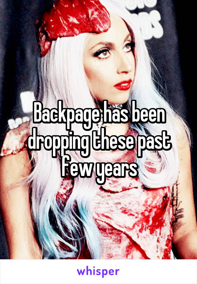 Backpage has been dropping these past few years