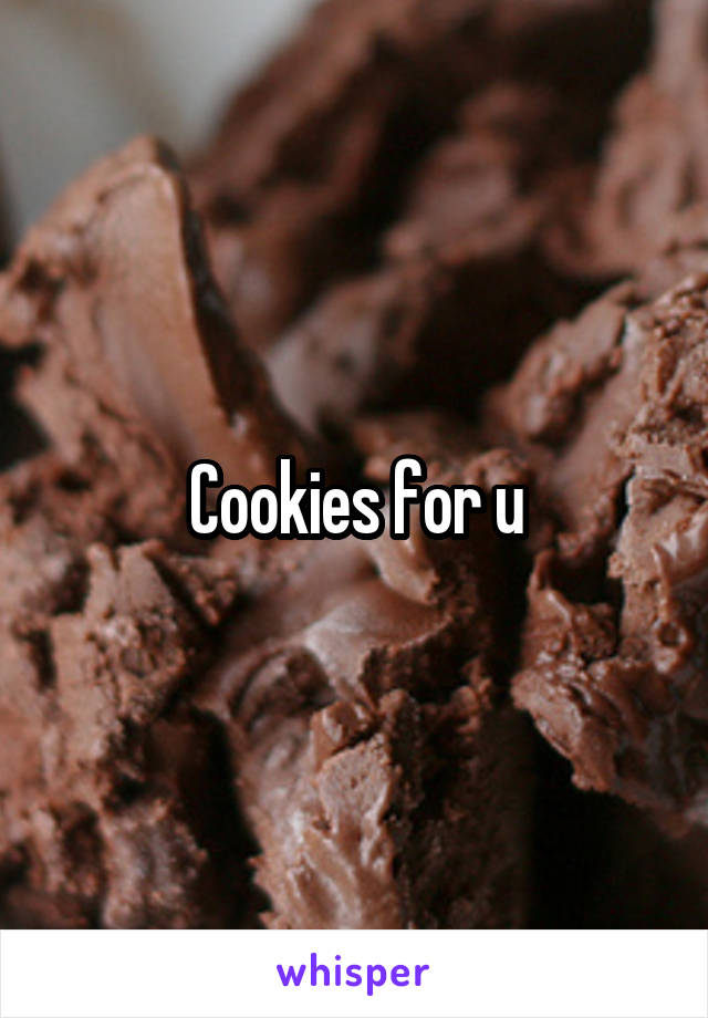 Cookies for u