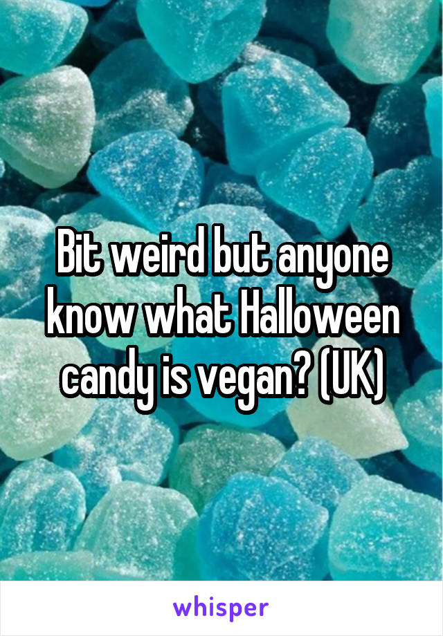 Bit weird but anyone know what Halloween candy is vegan? (UK)