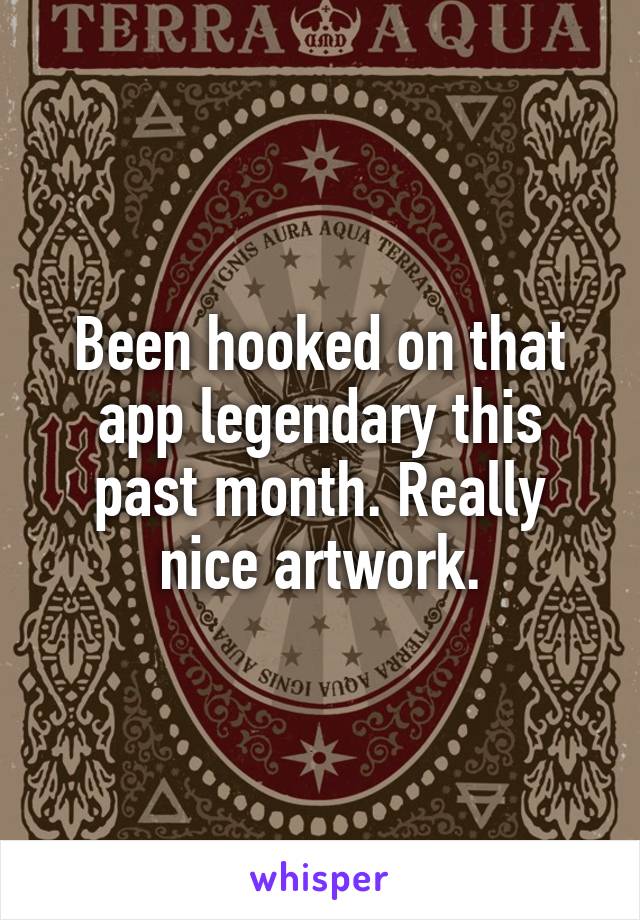 Been hooked on that app legendary this past month. Really nice artwork.