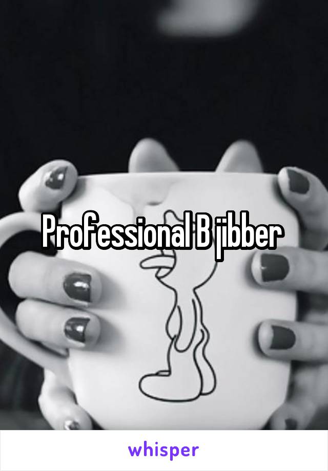 Professional B jibber 