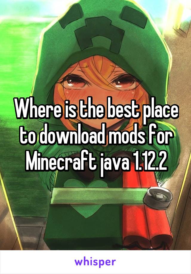 Where is the best place to download mods for Minecraft java 1.12.2