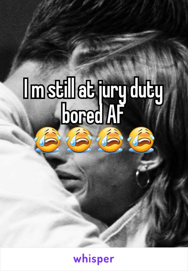 I m still at jury duty bored AF
😭😭😭😭