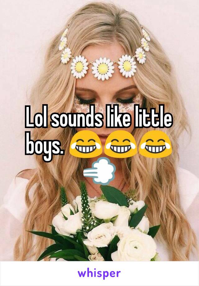 Lol sounds like little boys. 😂😂😂💨