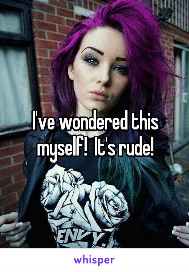 I've wondered this myself!  It's rude!