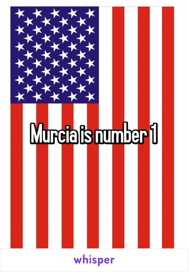 Murcia is number 1 