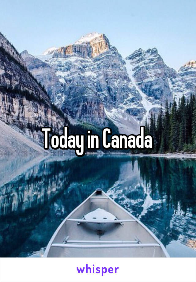Today in Canada 
