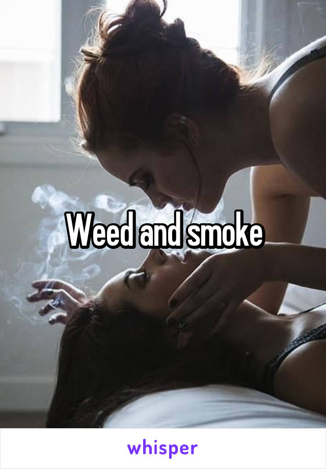 Weed and smoke
